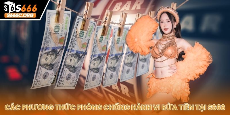 Chính Sách Cấm Rửa Tiền S666: Biện Pháp Kiểm Soát Tài Chính Chính sách cấm rửa tiền