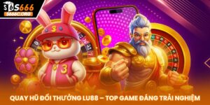 quay hũ đổi thưởng LU88